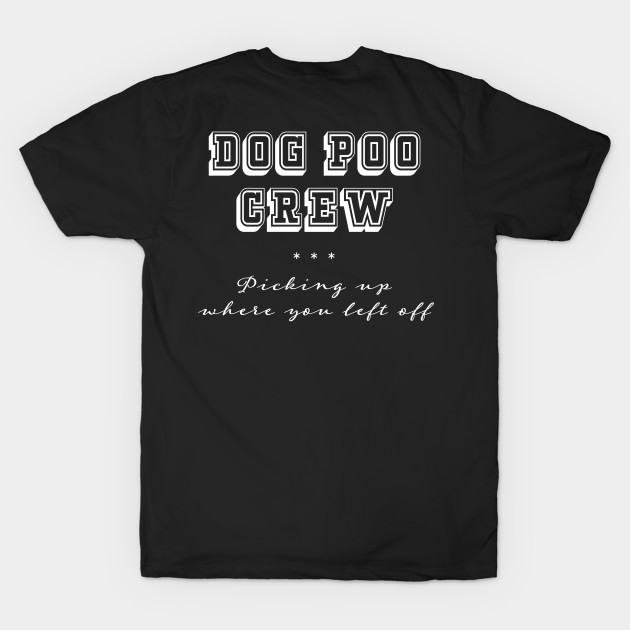 Dog Poo Crew – Picking Up Where You Left Off by Pine Hill Goods